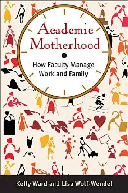 Academic Motherhood (English, Kelly Ward | Lisa Wolf-Wendel) - Image 1 - BookBajar