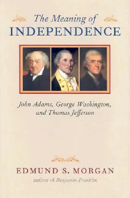 Buy The Meaning of Independence (English, Edmund S. Morgan) Online at Best Price - BookBajar