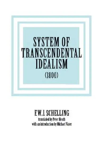 Buy System of Transcendental Idealism (1800) (English, Friedrich Wilhelm Joseph Schelling | F. W. J. Schelling | Peter L. Heath) Online at Best Price - BookBajar