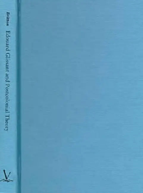 Buy Edouard Glissant and Postcolonial Theory (English, Celia Britton) Online at Best Price - BookBajar