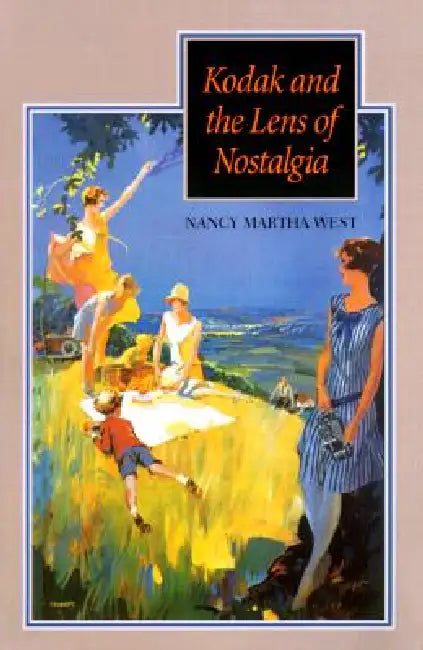 Buy Kodak and the Lens of Nostalgia (English, Nancy Martha West) Online at Best Price - BookBajar