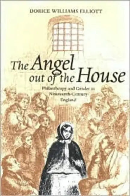 Buy The Angel Out of the House (English, Dorice Williams Elliott) Online at Best Price - BookBajar
