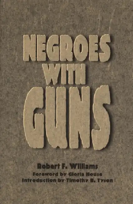 Buy Negroes with Guns (English, Robert F. Williams | Timothy Tyson | Gloria House) Online at Best Price - BookBajar