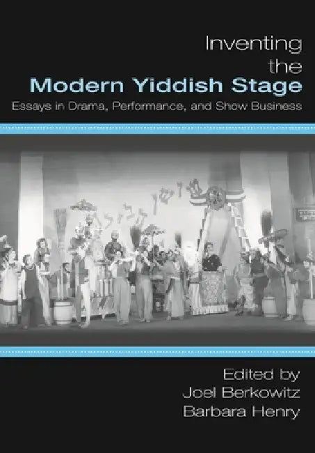 Buy Inventing the Modern Yiddish Stage (English, Joel Berkowitz | Barbara Henry) Online at Best Price - BookBajar