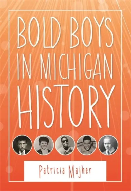 Buy Bold Boys in Michigan History (English, Patricia Majher) Online at Best Price - BookBajar