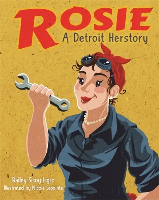 Buy Rosie, a Detroit Herstory (English, Bailey Sisoy Isgro | Nicole Lapointe) Online at Best Price - BookBajar