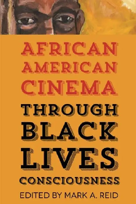Buy African American Cinema Through Black Lives Consciousness (English, Mark A. Reid) Online at Best Price - BookBajar