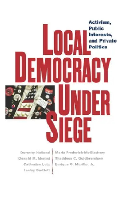 Buy Local Democracy Under Siege (English, Dorothy C. Holland | Catherine Lutz | Lesley Bartlett) Online at Best Price - BookBajar