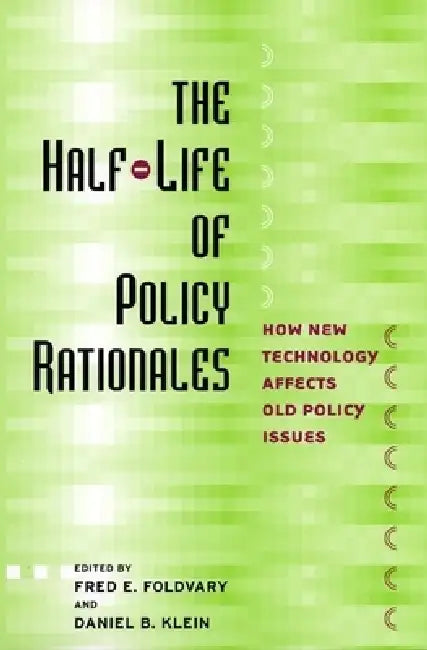 The Half-Life of Policy Rationales (English, Fred E. Foldvary | Daniel B. Klein) - Image 1 - BookBajar