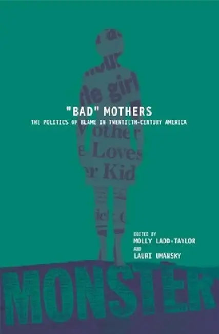 Buy Bad Mothers (English, Molly Ladd-Taylor | Lauri Umansky) Online at Best Price - BookBajar