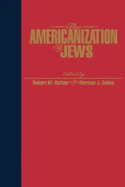 Buy The Americanization of the Jews (English, Robert Seltzer | Norman S. Cohen) Online at Best Price - BookBajar