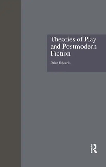 Buy Theories of Play and Postmodern Fiction (English, Brian Edwards) Online at Best Price - BookBajar