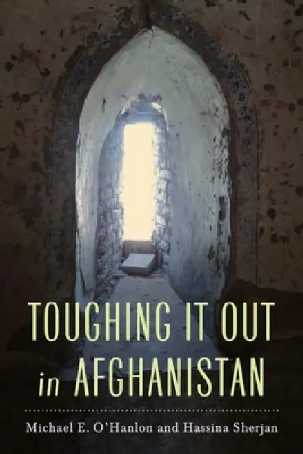 Buy Toughing It Out in Afghanistan (English, Michael E. O'Hanlon | Hassina Sherjan) Online at Best Price - BookBajar