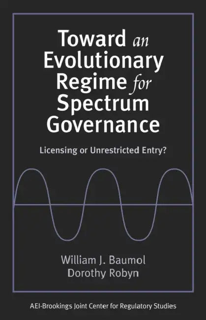 Toward an Evolutionary Regime for Spectrum Governance (English, William J. Baumol | Dorothy Robyn) - Image 1 - BookBajar