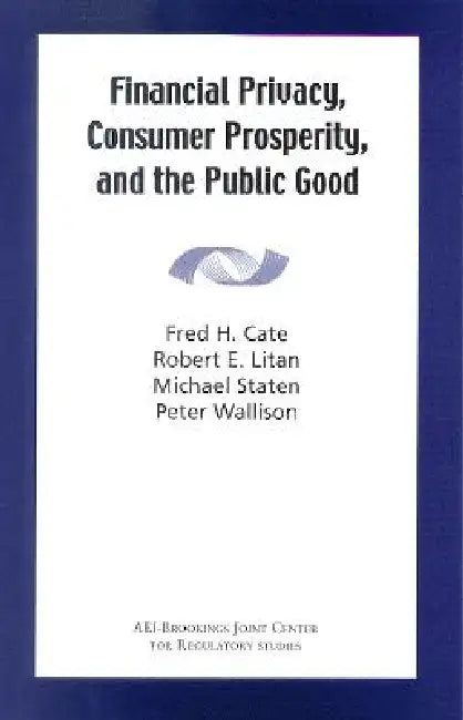 Buy Financial Privacy, Consumer Prosperity, and the Public Good (English, Fred H. Cate | Robert E. Litan | Michael Staten) Online at Best Price - BookBajar