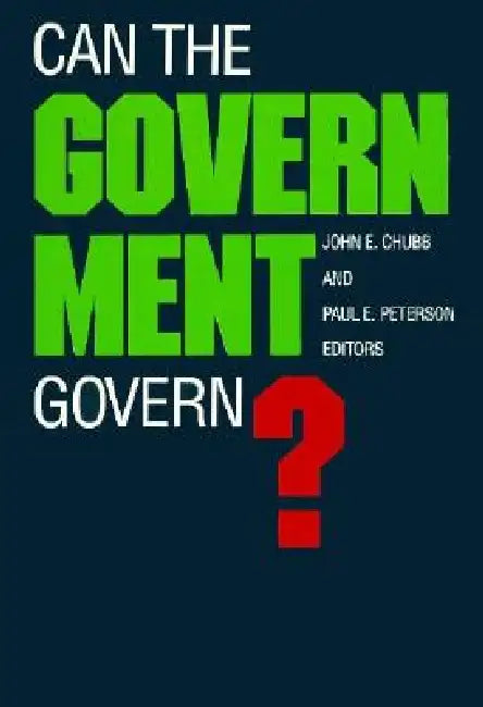 Buy Can the Government Govern? (English, John E. Chubb | Paul E. Peterson) Online at Best Price - BookBajar
