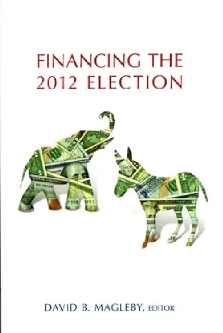 Buy Financing the 2012 Election (English, David B. Magleby) Online at Best Price - BookBajar