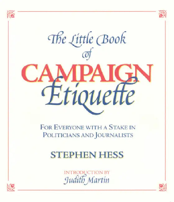 Buy Little Book of Campaign Etiquette (English, Stephen Hess | Judith Martin) Online at Best Price - BookBajar