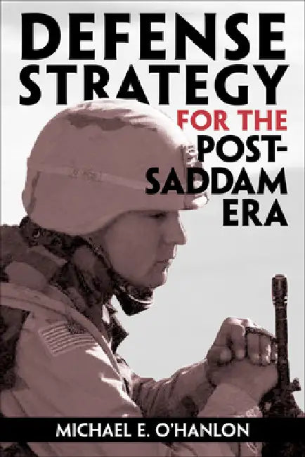 Buy Defense Strategy for the Post-Saddam Era (English, Michael E. O'Hanlon) Online at Best Price - BookBajar