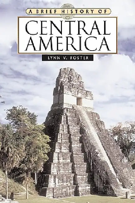 Buy A Brief History of Central America, Second Edition (English, Lynn V. Foster) Online at Best Price - BookBajar