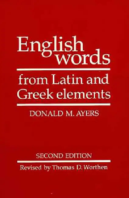 Buy English Words from Latin and Greek Elements (English, Donald M. Ayers | Thomas D. Worthen | R. L. Cherry) Online at Best Price - BookBajar