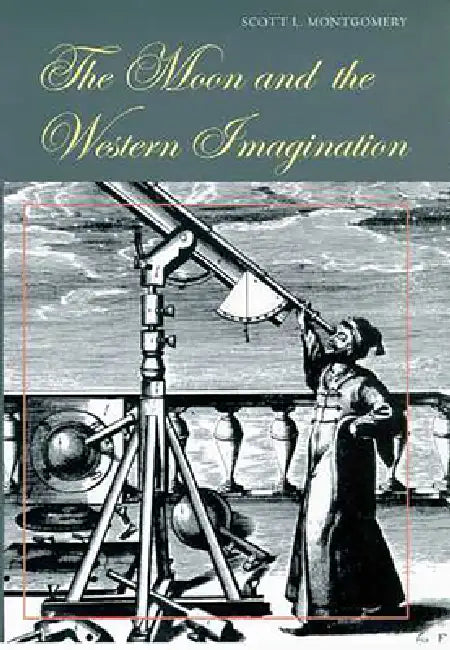 Buy The Moon and the Western Imagination (English, Scott L. Montgomery) Online at Best Price - BookBajar