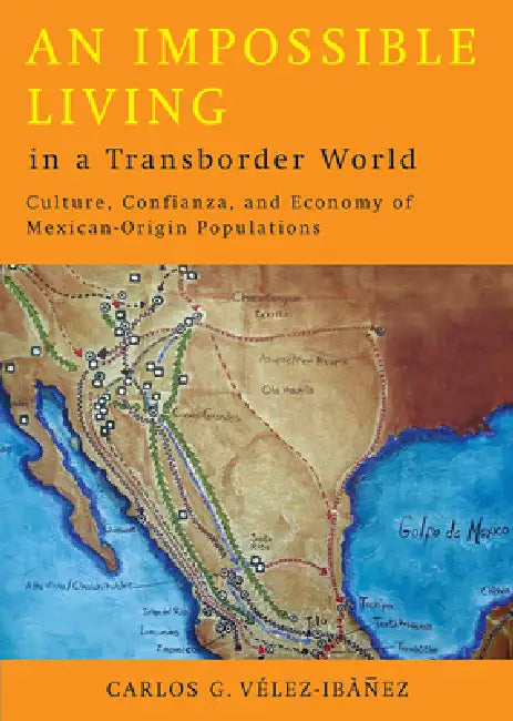 Buy An Impossible Living in a Transborder World (English, Carlos G. Vélez-Ibáñez) Online at Best Price - BookBajar