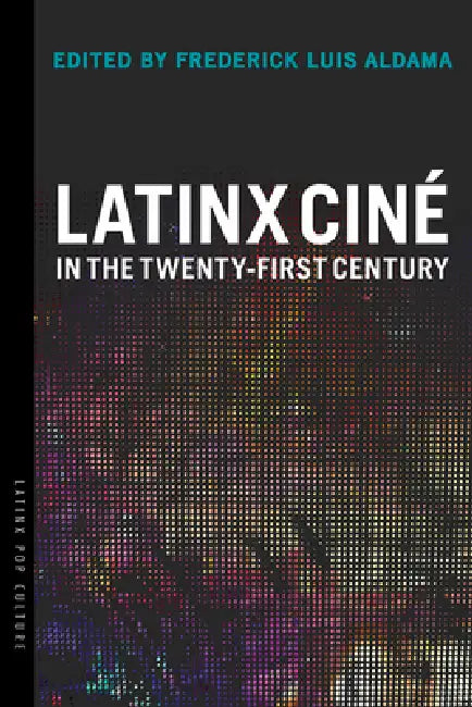 Buy Latinx Ciné in the Twenty-First Century (English, Frederick Luis Aldama) Online at Best Price - BookBajar