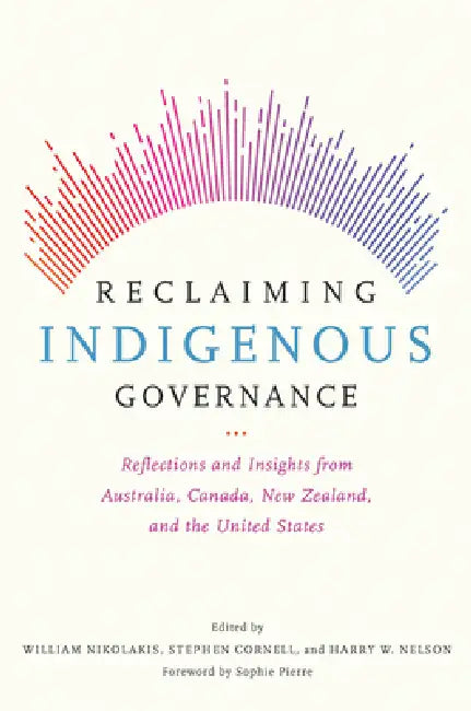 Buy Reclaiming Indigenous Governance (English, William Nikolakis | Stephen Cornell | Harry W. Nelson) Online at Best Price - BookBajar