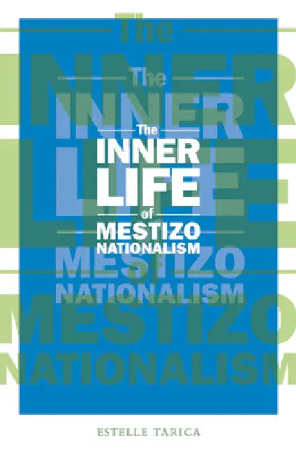 Buy The Inner Life of Mestizo Nationalism (English, Estelle Tarica) Online at Best Price - BookBajar