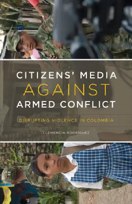 Buy Citizens' Media Against Armed Conflict (English, Clemencia Rodríguez) Online at Best Price - BookBajar