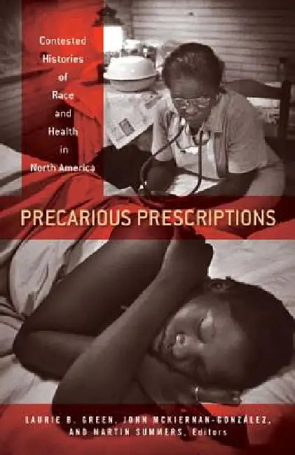 Precarious Prescriptions (English, Laurie B. Green | John McKiernan-González | Martin Summers) - Image 1 - BookBajar