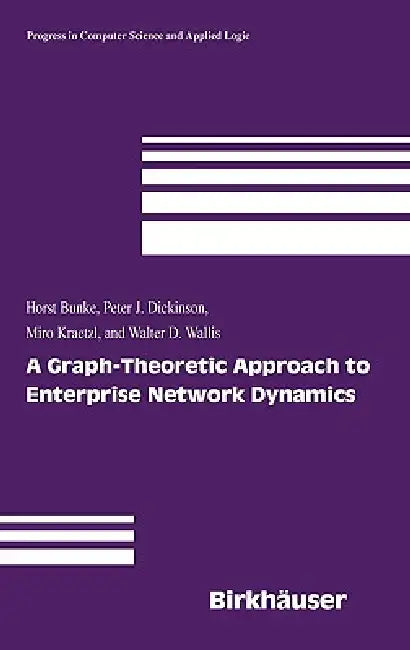 Buy A Graph-Theoretic Approach to Enterprise Network Dynamics (English, Horst Bunke | Peter J. Dickinson | Miro Kraetzl) Online at Best Price - BookBajar