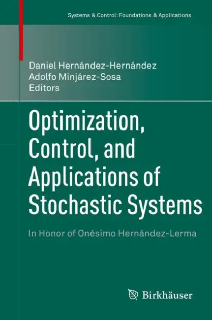 Buy Optimization, Control, and Applications of Stochastic Systems (English, Daniel Hernández-Hernández | J. Adolfo Minjárez-Sosa) Online at Best Price - BookBajar