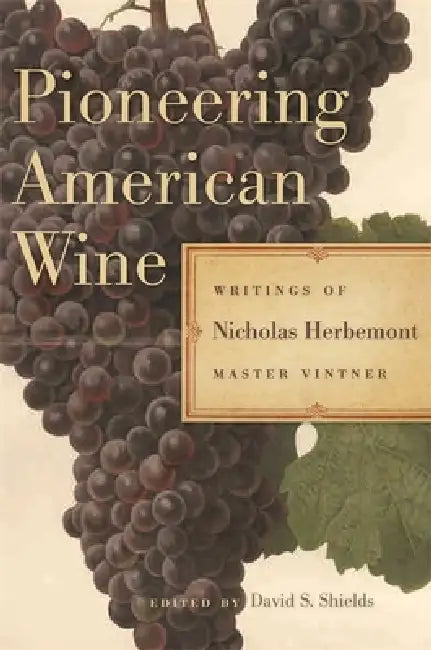 Buy Pioneering American Wine (English, Nicholas Herbemont | David S. Shields) Online at Best Price - BookBajar