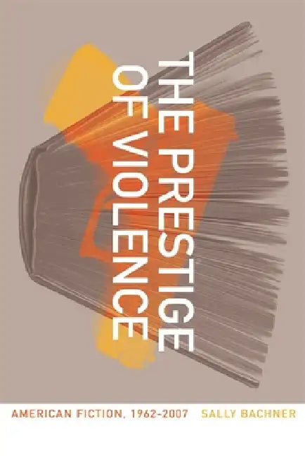 Buy The Prestige of Violence (English, Sally Bachner) Online at Best Price - BookBajar