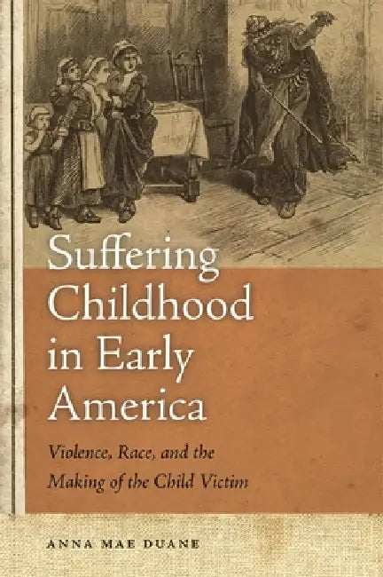 Buy Suffering Childhood in Early America (English, Anna Mae Duane) Online at Best Price - BookBajar