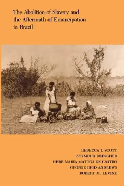 The Abolition of Slavery and the Aftermath of Emancipation in Brazil (English, Rebecca Scott) - Image 1 - BookBajar