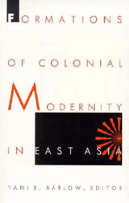 Formations of Colonial Modernity in East Asia (English, Tani Barlow) - Image 1 - BookBajar
