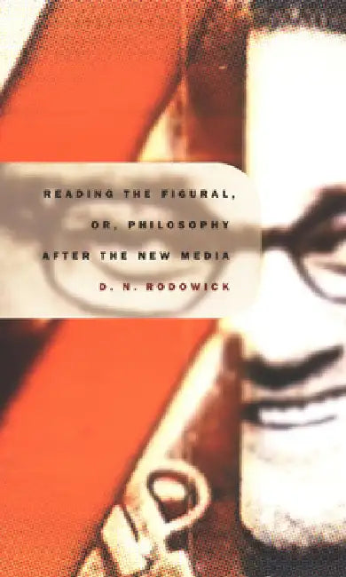 Reading the Figural, Or, Philosophy After the New Media (English, David Rodowick) - Image 1 - BookBajar