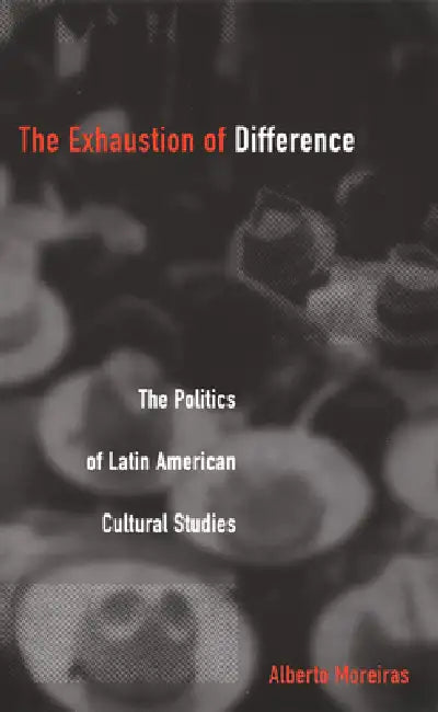 Exhaustion of Difference- PB (English, Alberto Moreiras) - Image 1 - BookBajar