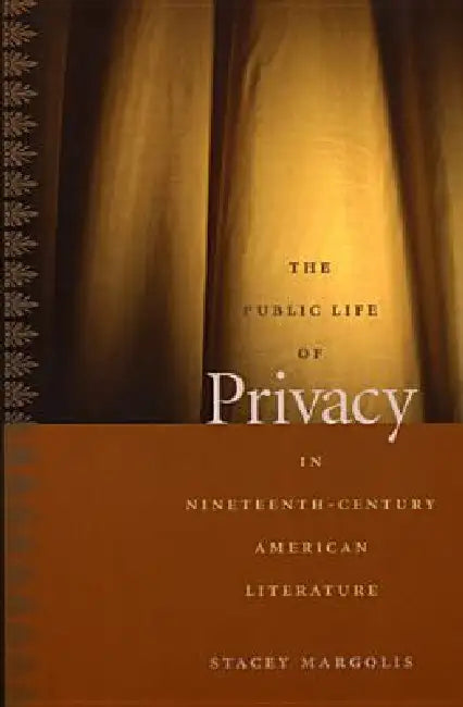 Buy The Public Life of Privacy in Nineteenth-Century American Literature (English, Stacey Margolis) Online at Best Price - BookBajar