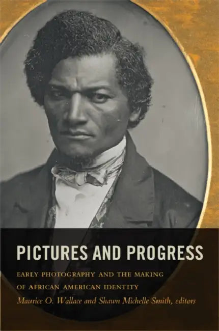 Buy Pictures and Progress (English, Maurice O. Wallace | Shawn Michelle Smith) Online at Best Price - BookBajar