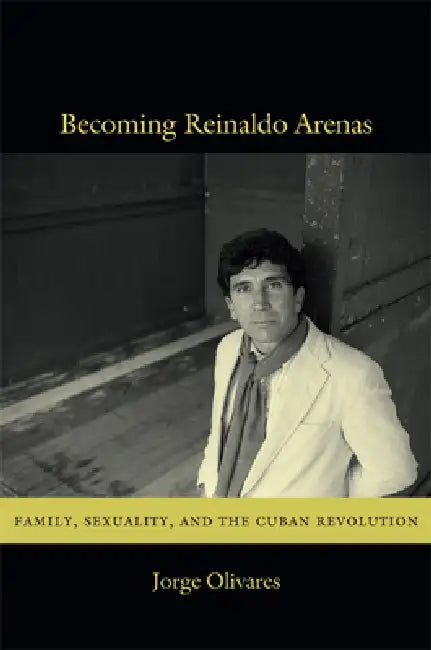 Becoming Reinaldo Arenas (English, Jorge Olivares) - Image 1 - BookBajar
