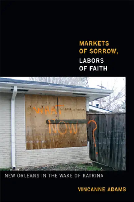 Markets of Sorrow, Labors of Faith (English, Vincanne Adams) - Image 1 - BookBajar