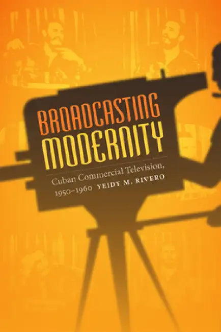 Broadcasting Modernity (English, Yeidy M. Rivero) - Image 1 - BookBajar