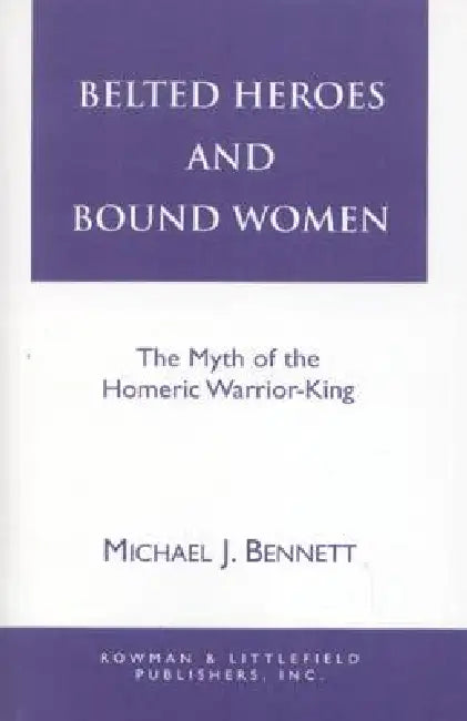 Buy Belted Heroes and Bound Women (English, Michael J. Bennett) Online at Best Price - BookBajar