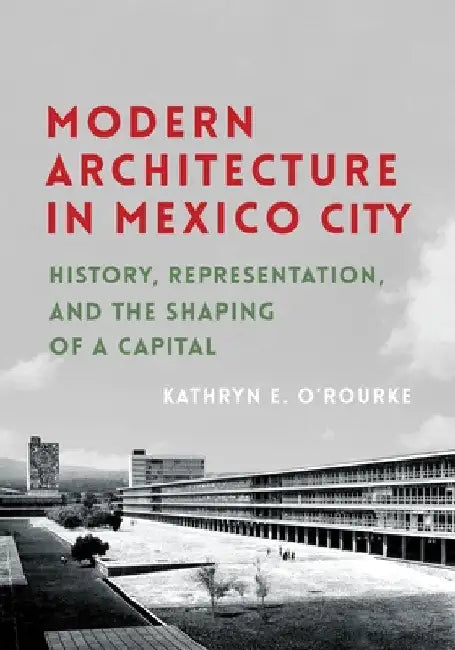 Buy Modern Architecture in Mexico City (English, Kathryn E. O'Rourke) Online at Best Price - BookBajar