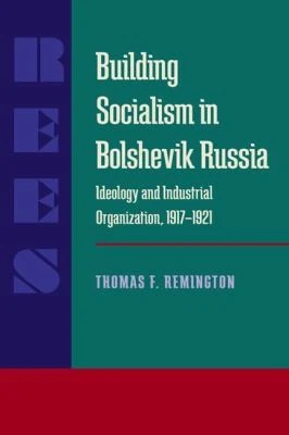 Buy Building Socialism in Bolshevik Russia (English, Thomas F. Remington) Online at Best Price - BookBajar