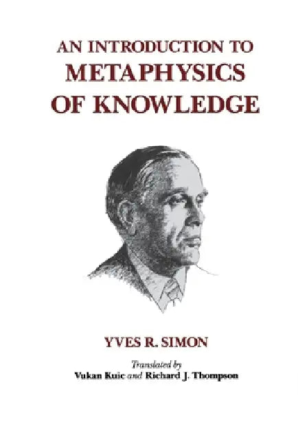 Buy An Introduction to Metaphysics of Knowledge (English, Yves R. Simon | Vukan Kuic | Richard Thompson) Online at Best Price - BookBajar
